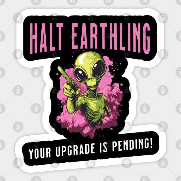 Cosmic Upgrade: Halt, Earthling! Sticker by Steve